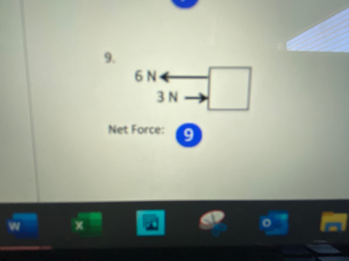 9.
6N4
3N
Net Force:
9.
