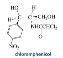 Н
НО
CH,OH
Нe С—С-СH,ОН
NHCCHCI,
NO2
chloramphenicol
