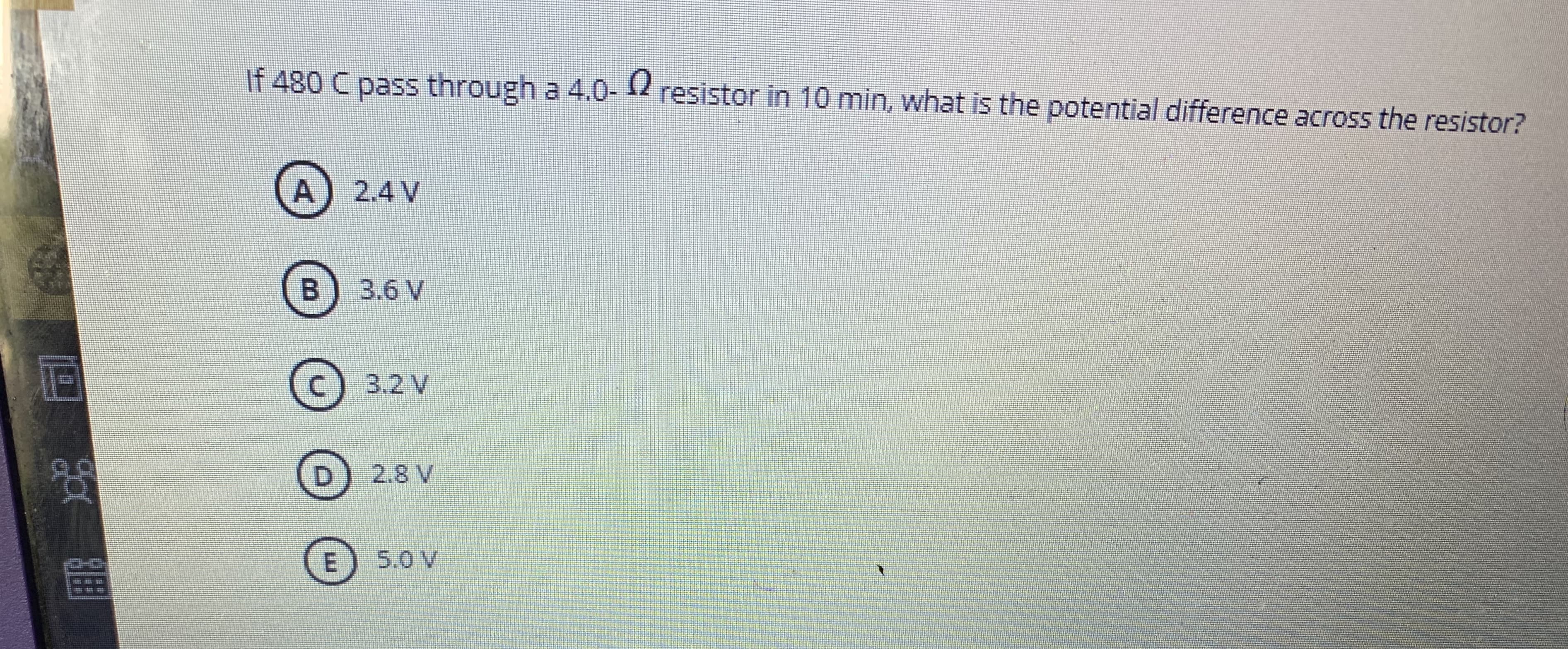 If 480 C pass through a 4.0-12 resistor in 10 min, what is the potential difference across the resistor?
