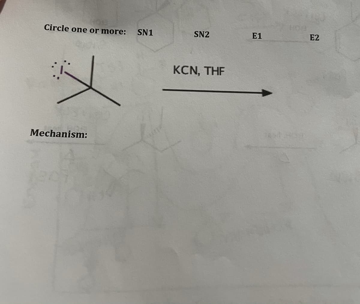 Circle one or more: SN1
SN2
E1
E2
KCN, THE
Mechanism:
