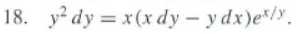 18. y² dy = x(x dy - y dx)ex/y.