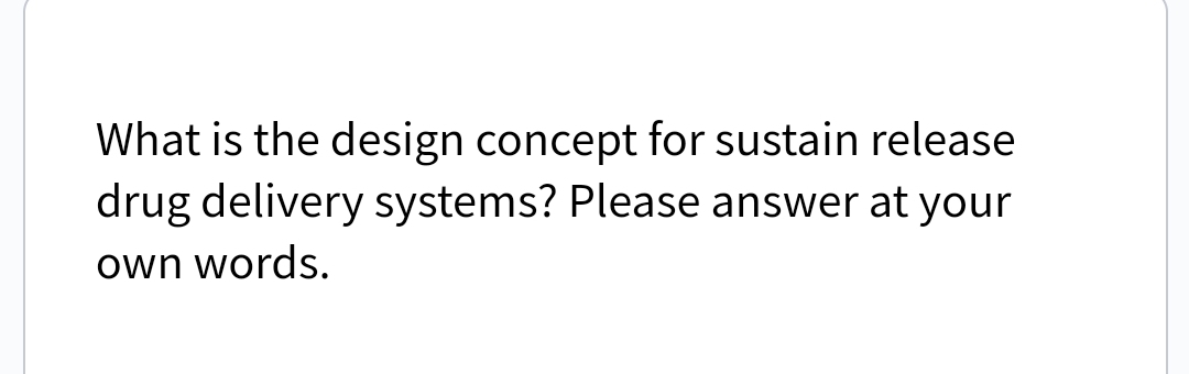 What is the design concept for sustain release
drug delivery systems? Please answer at your
own words.
