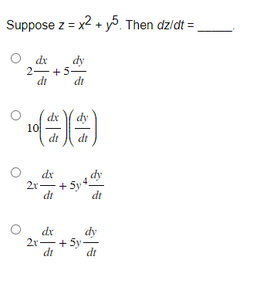 Suppose z = x² + y5. Then dz/dt = _
dx
2+5
dt
10
dx
dt
dx
2x +
dt
di
dy
dr
dx
2r +5y-
dt
dy
dt
dr