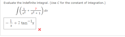 Evaluate the indefinite integral. (Use C for the constant of integration.)
dx
+7 tanx
