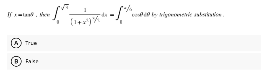 If x=tane , then
dr =
coso de by trigonometric substitution.
(1+x²)½
A
True
False

