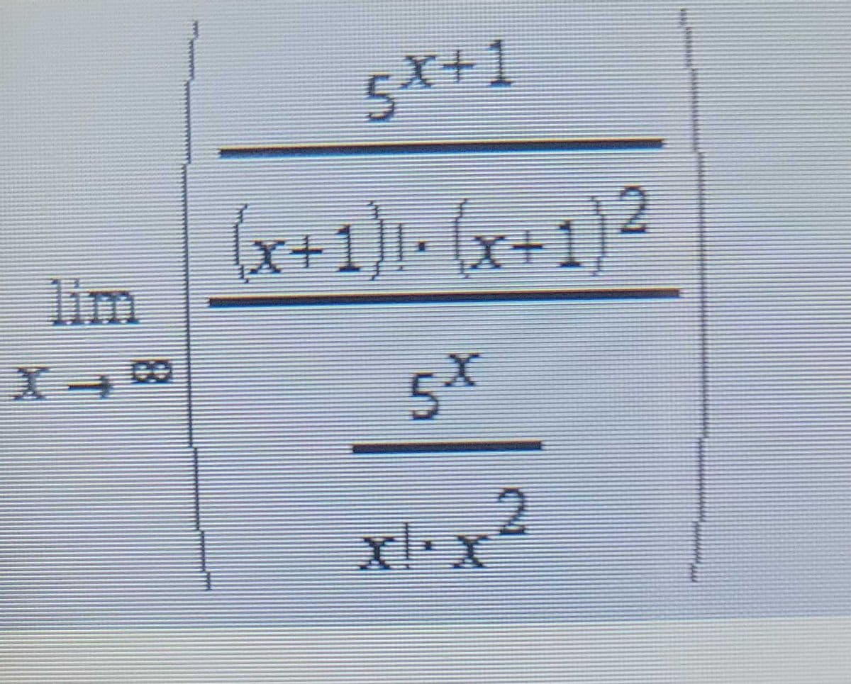 5*+1
(x+1)I» (x+1)2
lim
xlx²
