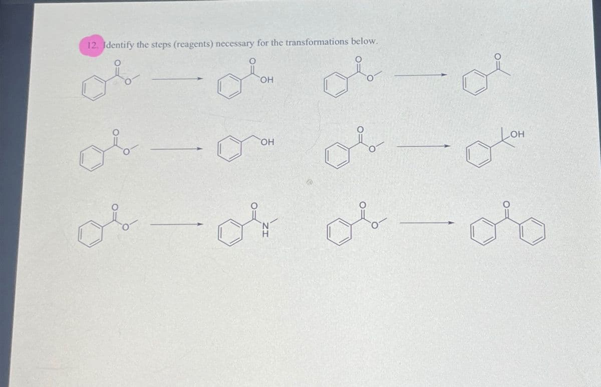 12. Identify the steps (reagents) necessary for the transformations below.
Η
LOH