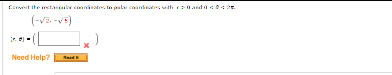 Convert the rectangular coordinates to polar coordinates with r>0 and 0 se< 27.
(-vz. -v3)
(r, 8) =
Need Help?
Read It
