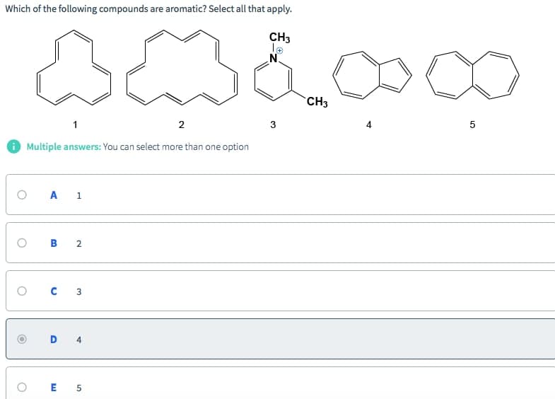 Which of the following compounds are aromatic? Select all that apply.
CH3
CH3
3
1
O Multiple answers: You can select more than one option
A 1
в 2
с з
D 4
E 5
