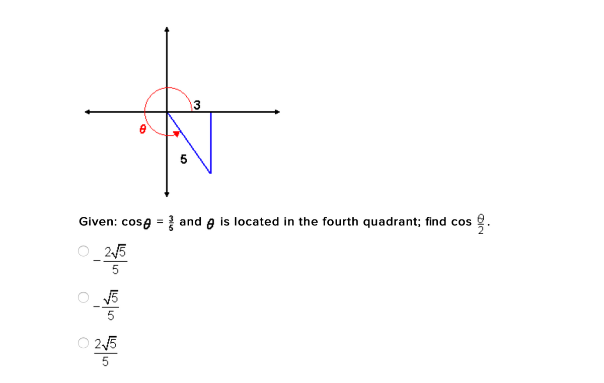 13
5
Given: cosa = and A is located in the fourth quadrant; find cos
O 2,5
5
O 245
5
DIN
