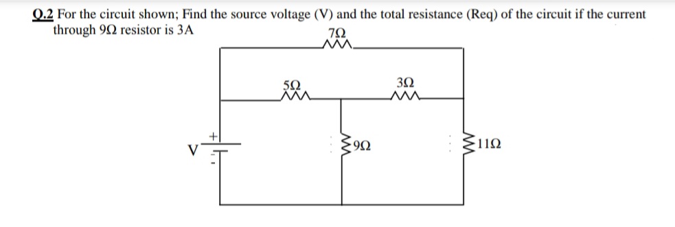 0.2 For the circuit shown; Find the source voltage (V) and the total resistance (Req) of the circuit if the
