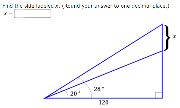 Find the side labeled x. (Round your answer to one decimal place.)
X =
28
20
120
