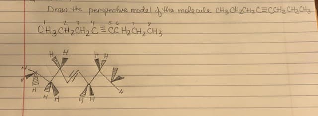 Draw the perspective model the molecule CH3 CH,CH2 C=CCH2 CH2CH2
CH3 CH2CH2 C= CC H2 CH2 CH3
+甘
14

