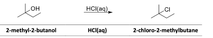 OH
2-methyl-2-butanol
HCl(aq)
HCl(aq)
ta
2-chloro-2-methylbutane
