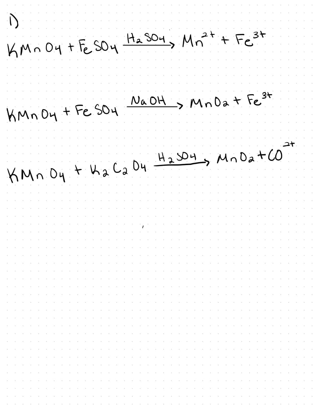 (1)
KMnO4 + FeSO4 H₂ SO4, Mn²+ + Fe ³3+
На бол, Mnet
2+
KMn 04 + Fe S04
Na OH
Mini Dat Fe3+
2+
MnO₂ +
а
кмп Оч ткаса он на зон, Mnoat co