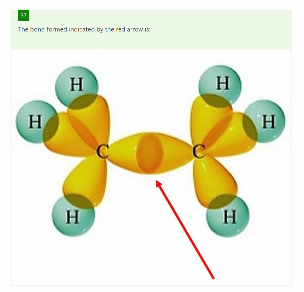 37
The bond formed indicated by the red arrow is:
H
H
H
H
H
H