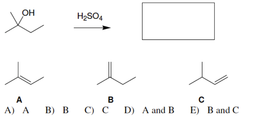 ОН
H2SO4
A
A) A B) B
C) C D) A and B
E) В and C
