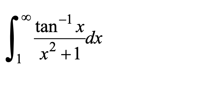 ∞
1
tan¯¹ X
x² +1
-dx