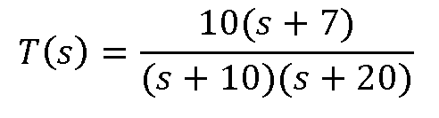 10(s + 7)
(s + 10)(s + 20)
T(s)
