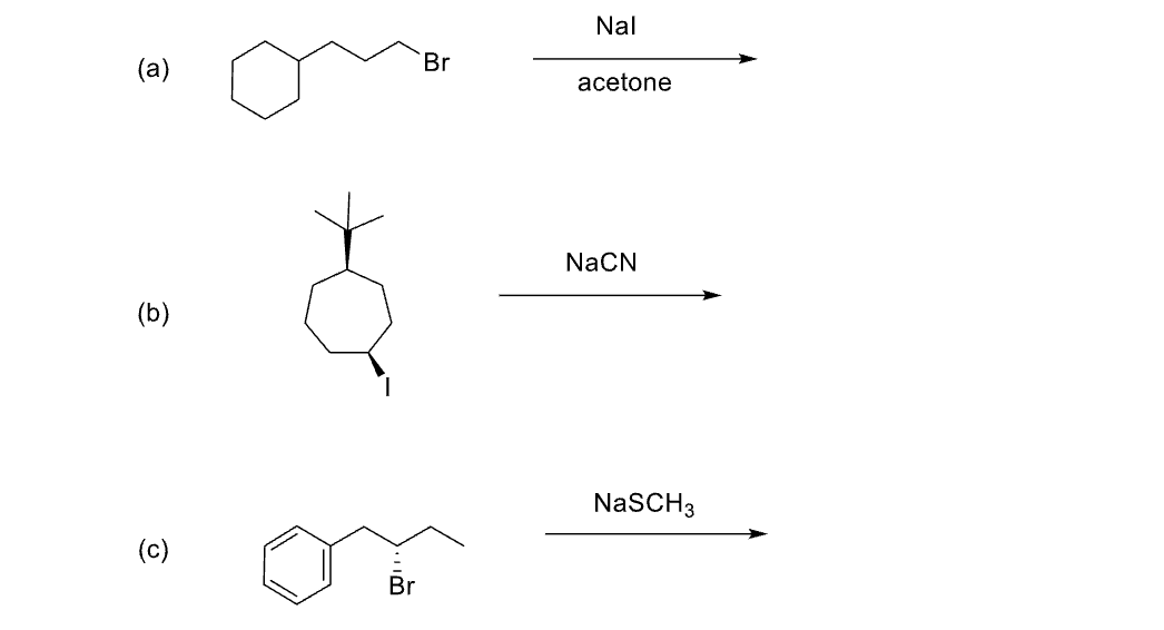 (a)
(b)
(c)
Br
Br
Nal
acetone
NaCN
NaSCH 3
