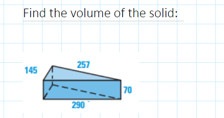 Find the volume of the solid:
145
257
290
70
170