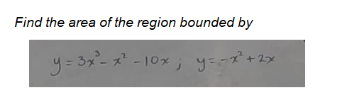 Find the area of the region bounded by
-10x ; y--+ 25
