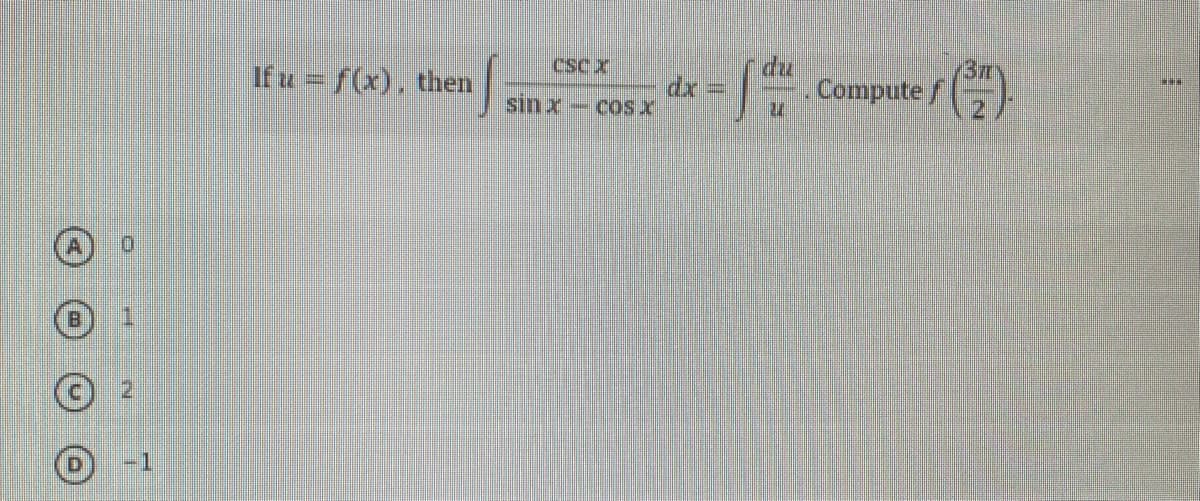 du
Compute /
Ifu = f(x), then
CSC X
3m
sin x-cosx
2.
1.
2.
