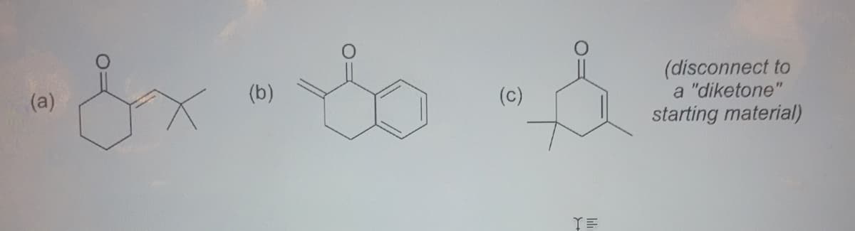 (disconnect to
a "diketone"
starting material)
(a)
(b)
(c)
三大
