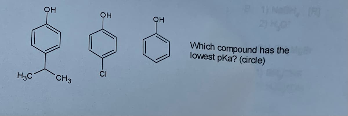 H3C
ОН
CH3
ОН
б
ОН
2) HO
Which compound has the
lowest pKa? (circle)