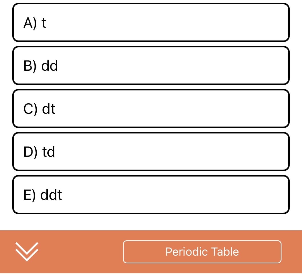A) t
B) dd
C) dt
D) td
E) ddt
ח
Periodic Table