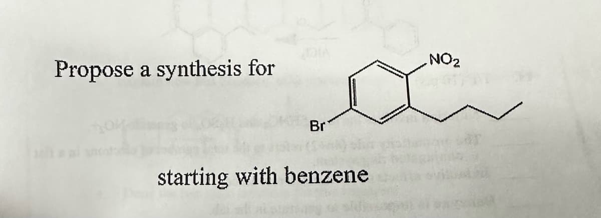 Propose a synthesis for
Br
starting with benzene
NO2