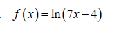 f(x)In (7x-4)
