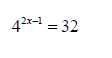 4 2x-132
= 32
