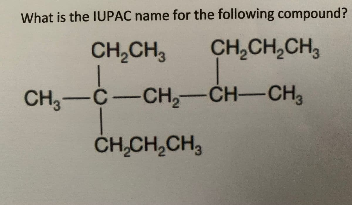 What is the IUPAC name for the following compound?
CH,CH3
CH,CH,CH,
CH3-C-CH,-CH-CH,
ČH,CH,CH,
5-
