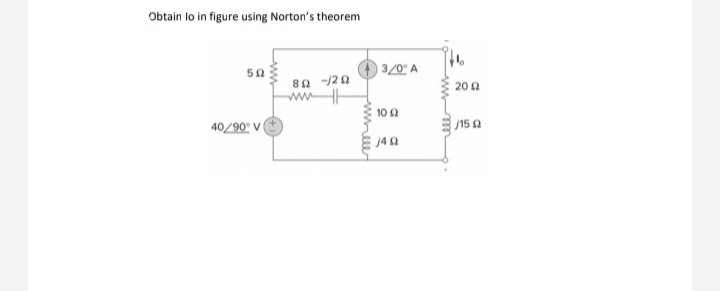 Obtain lo in figure using Norton's theorem
50
) 3/0° A
80 -120
20
10 2
40/90 V
/15a
