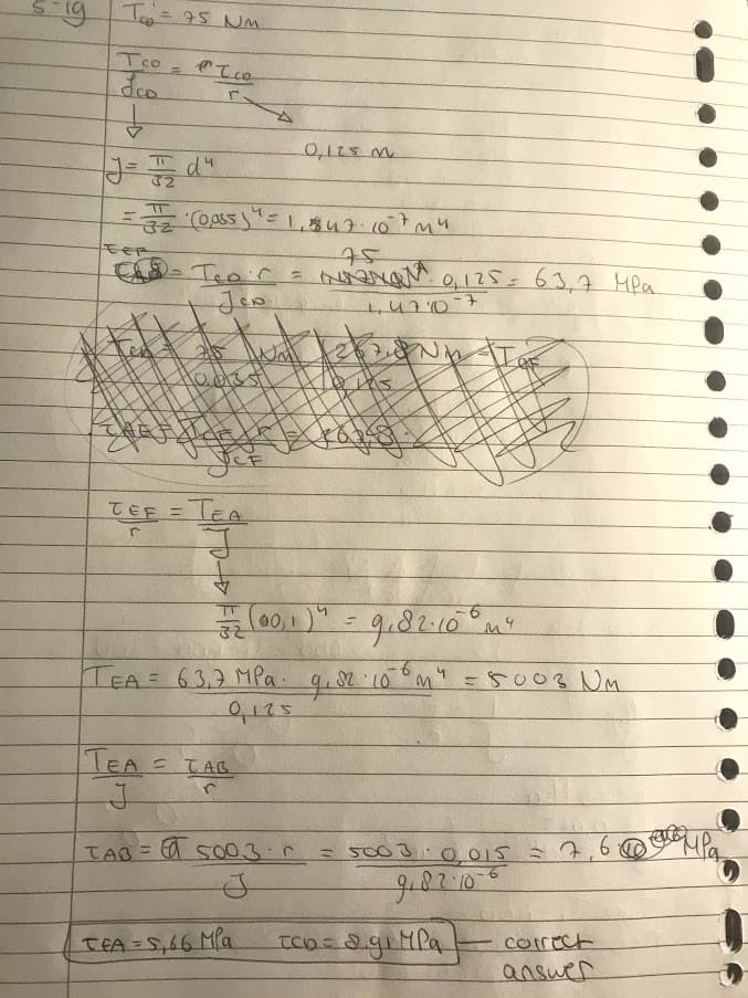 Teg=75 NM
Tco
deo
os5 1,47.07mu
EEP
0,125=63,7 Mpa
TEF = TEA
%3D
TEA= 63,7 MPa. g.2 10
5003NM
TEA = TAB
TAB= A SO0.3.r= 5003.0,015 760MPg
corect
TEA S,66 Mla
answer
