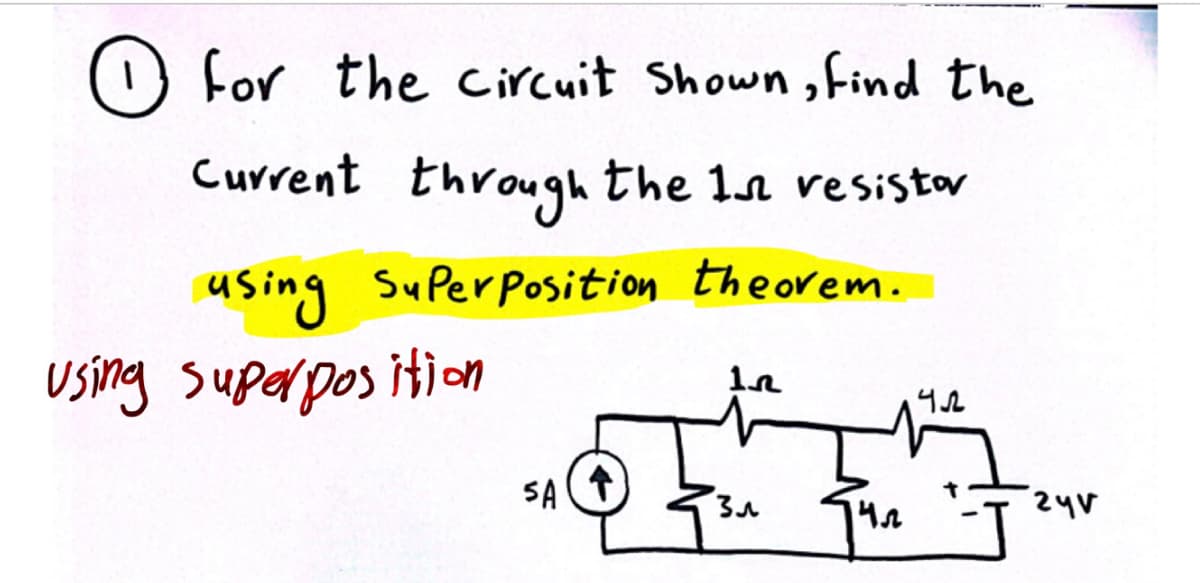 1) for the circuit Shown , find the
Current through the 1n vesistor
using SuperPosition theorem.
Using superpos ition
SA
