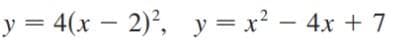 y = 4(x - 2)², y = x² - 4x + 7