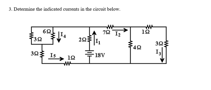 3. Determine the indicated currents in the circuit below.
3Ω
352
6Ω
Is
14
ΙΩ
www
Α ΤΩ ΙΣ
2523 |Ι1
18V
452
1Ω
3Ω;