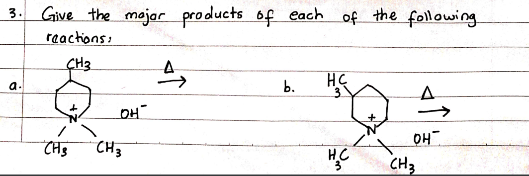 3. Give the major products of each of the following.
reactions:
CH3
A
a.
b.
HC
3
A
H₂C
3
CH3
OH
CH 3
OH
CH 3
