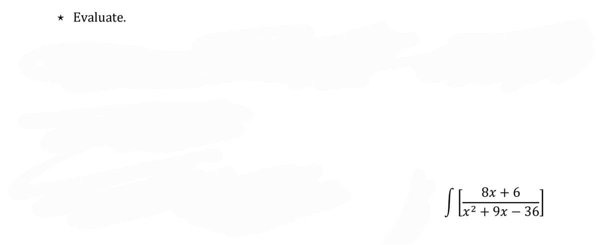 * Evaluate.
8x + 6
+9x - 36]
S[₁ ² &