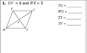 1. UV = 8 and WX = 5
TU =
WU =
TX
TV =
