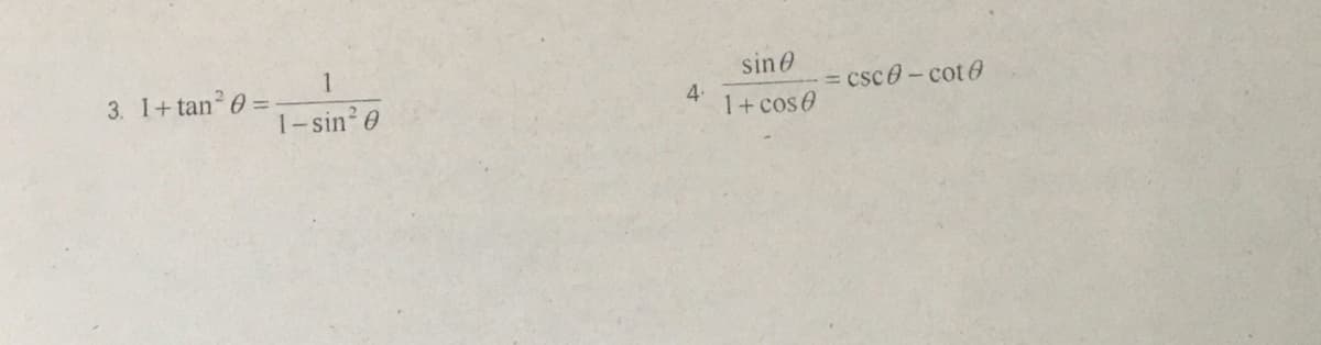 3. 1+tan² 0 =
1
1-sin²0
4.
sine
1+ cose
-=csc0-cot 0
