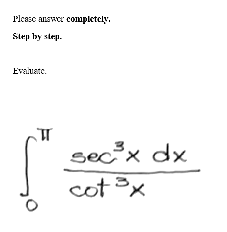 Please answer completely.
Step by step.
Evaluate.
TT
3
secx dx
cot 3x