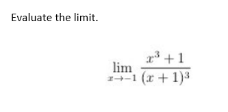 Evaluate the limit.
x³ +1
lim
2+1 (x + 1)³