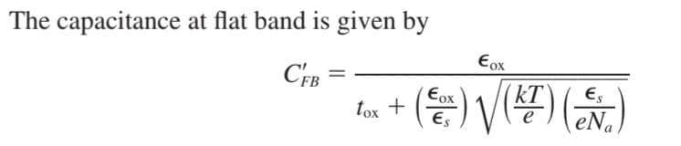 The capacitance at flat band is given by
CFB
=
Eox
kT Es
€0.) √(KT) eNa
tox + (Cox)