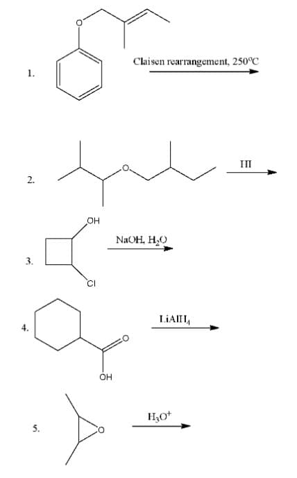 Claisen rearrangement, 250°C
1.
HI
2.
OH
NAOH, H,O
3.
LIAIII,
OH
5.
