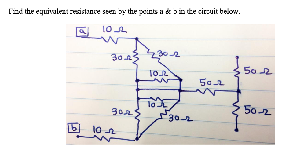 Find the equivalent resistance seen by the points a & b in the circuit below.
102
30-23
3025
10-2
30-2
102
102
30-2
Бол
50-2
50-2