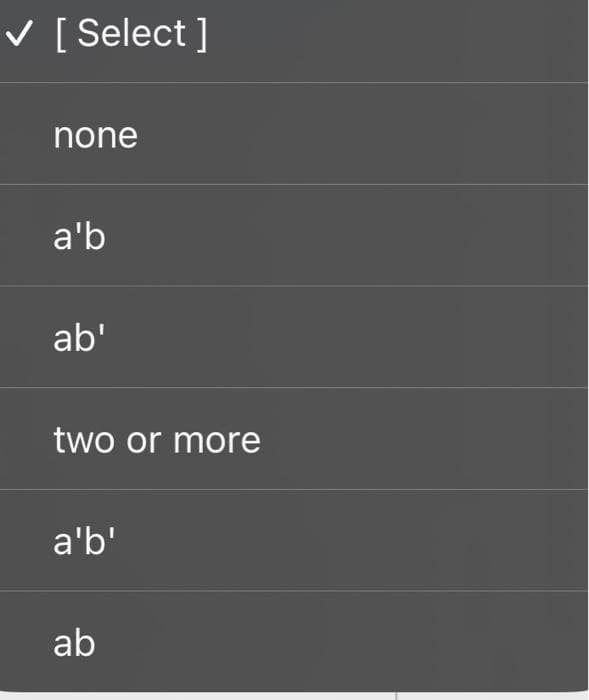 ✓ [Select]
none
a'b
ab'
two or more
a'b'
ab
