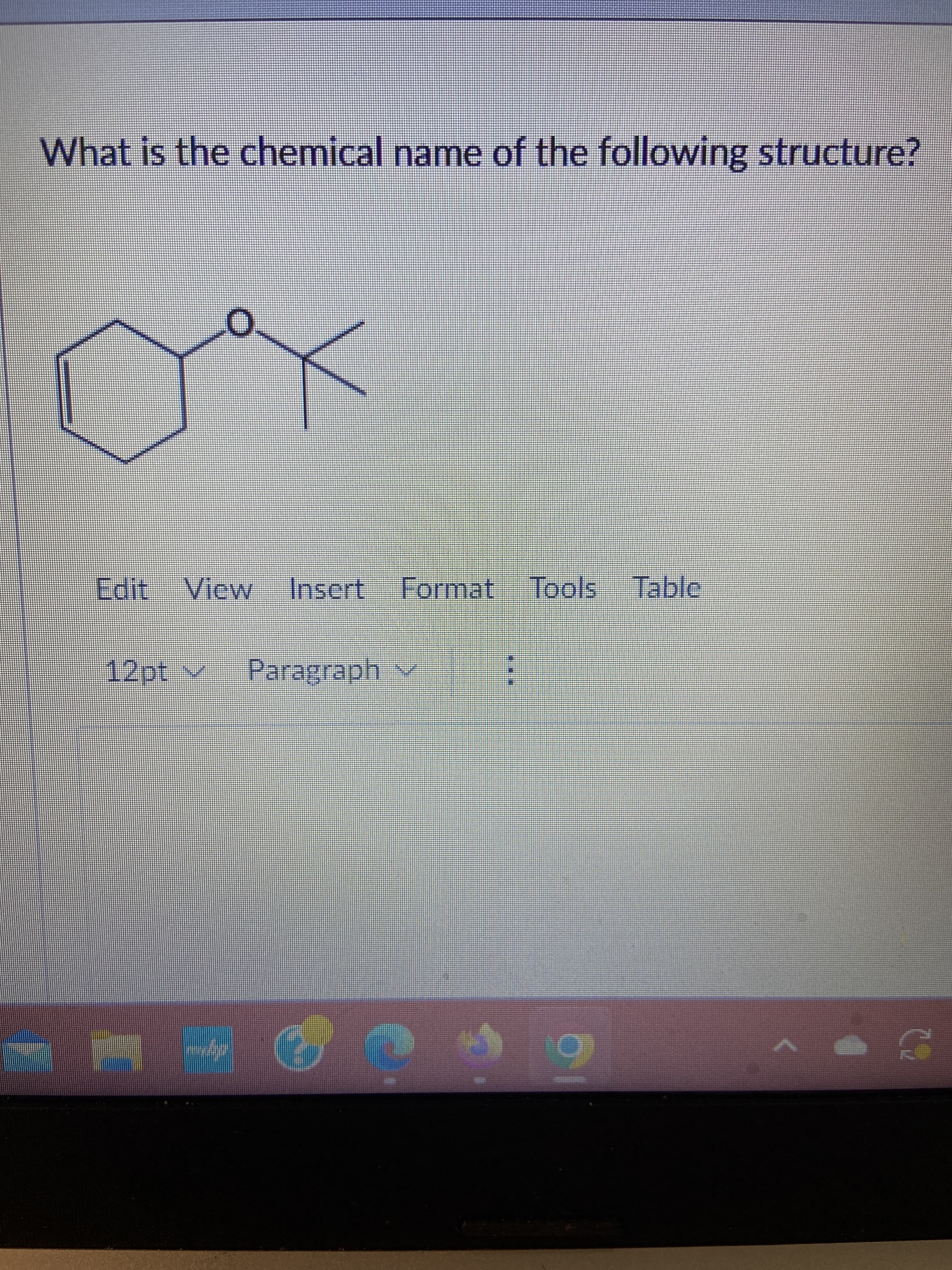 What is the chemical name of the following structure?
Edit View Insert Format Tools Table
12pt
LO
A
Paragraph
?.
ARIADEN
O